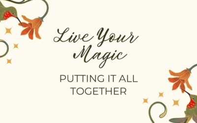 Live Your Magic Course Conclusion: Putting it All Together